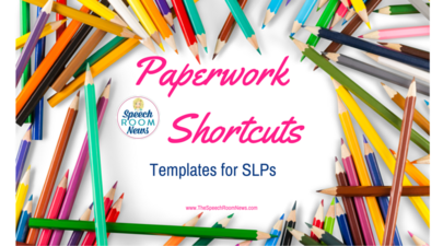 Paperwork Shortcuts, Templates for SLPs